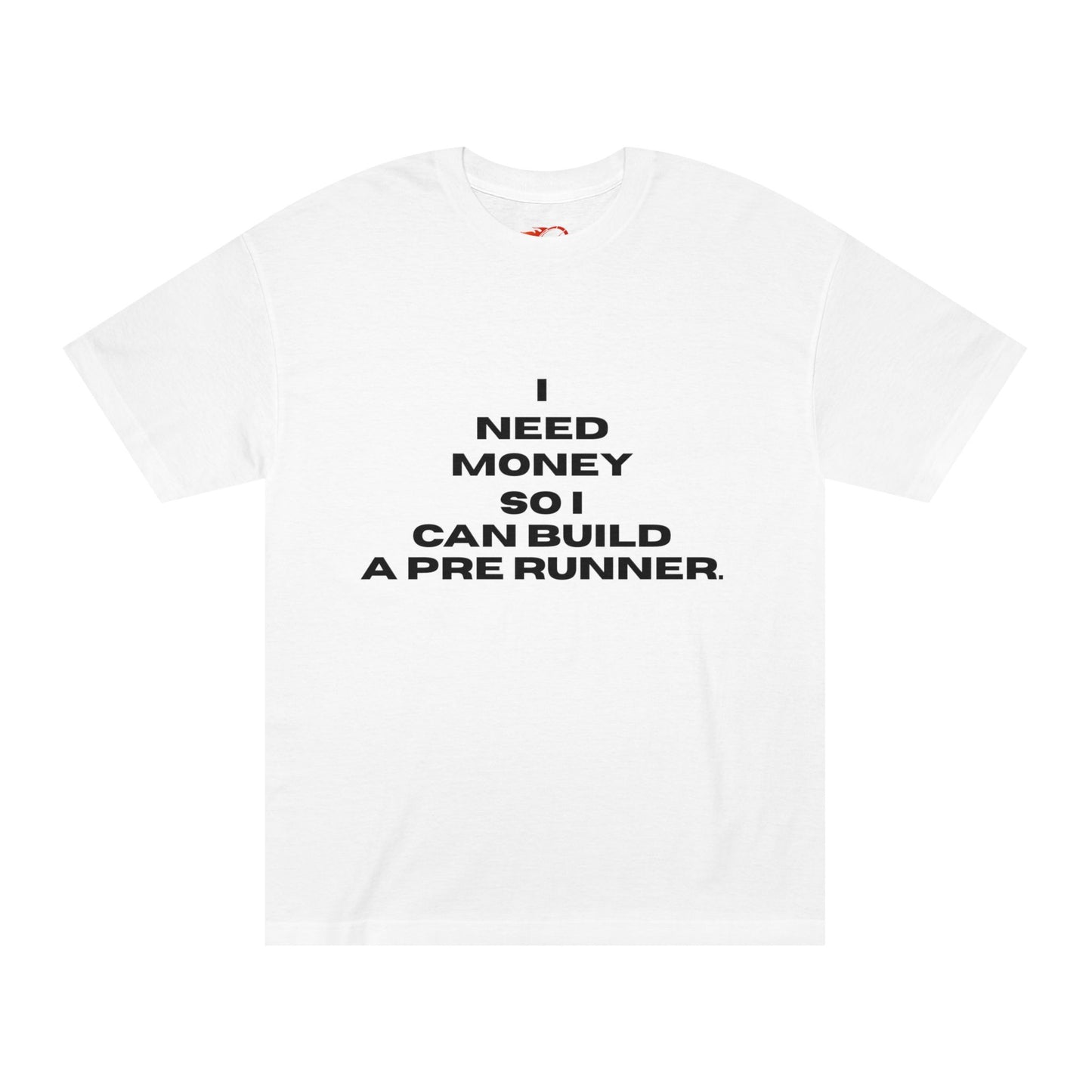 I Need Money to Build a Pre Runner' Graphic Tee