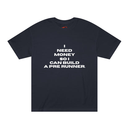 I Need Money to Build a Pre Runner' Graphic Tee