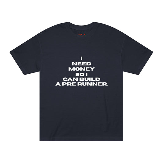 I Need Money to Build a Pre Runner' Graphic Tee